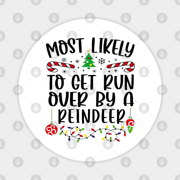 Most Likely To Get Run Over By A Reindeer Funny Christmas Magnet by cyberpunk art